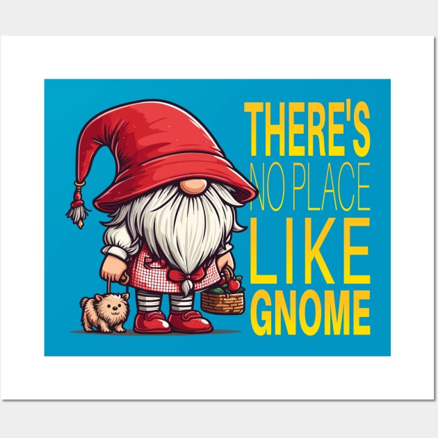 There's No Place Like Gnome Wall Art by TeeHeeFun